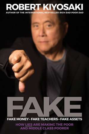 Fake: Fake Money, Fake Teachers, Fake Assets de Robert Kiyosaki