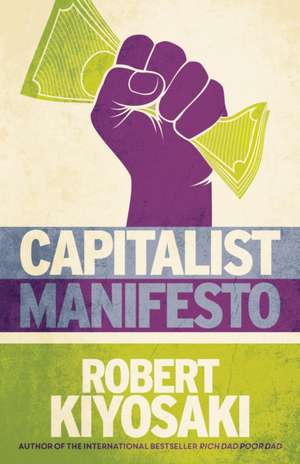 Capitalist Manifesto de Robert T Kiyosaki