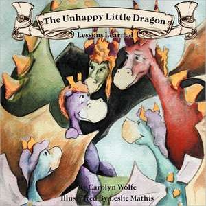 The Unhappy Little Dragon, Lessons Learned de Carolyn Wolfe