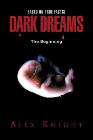 Dark Dreams the Beginning de Alex Knight