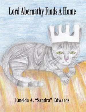 Lord Abernathy Finds a Home de Emelda a. Edwards