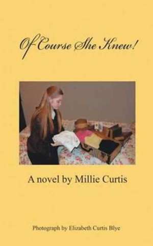 Of Course She Knew! de Millie Curtis