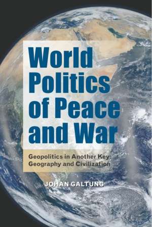 World Politics of Peace and War de Johan Galtung