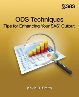 Ods Techniques: Tips for Enhancing Your SAS Output de Kevin D. Smith