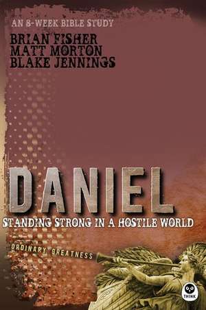 Daniel: Standing Strong in a Hostile World de Brian Fisher