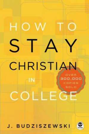 How to Stay Christian in College de J. Budziszewski