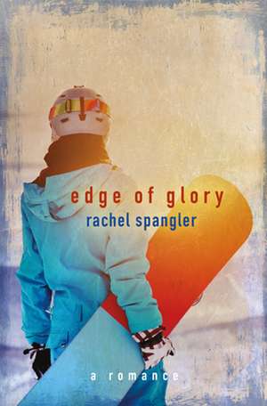 Edge of Glory de Rachel Spangler