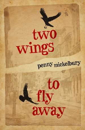 Two Wings to Fly Away de Penny Mickelbury