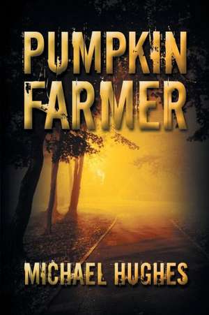 Pumpkin Farmer de Michael Hughes