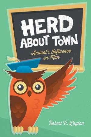 Herd about Town: Animal's Influence on Man de Robert Clayton