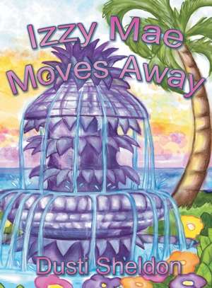 Izzy Mae Moves Away de Dusti Sheldon