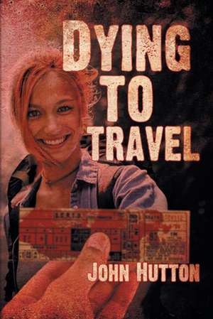 Dying to Travel de John Hutton