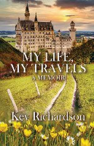 My Life, My Travels de Kev Richardson