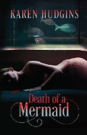 Death of a Mermaid de Karen Hudgins