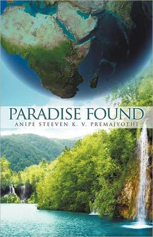 Paradise Found de Anipe Steeven K. V. Premajyothi