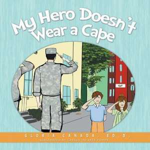 My Hero Doesn't Wear a Cape de Gloria Canada