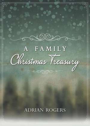 A Family Christmas Treasury de Adrian Rogers