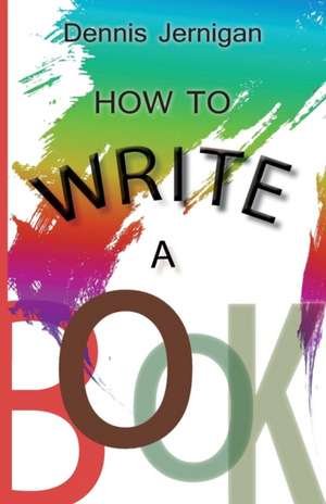 How to Write a Book de Jernigan Dennis