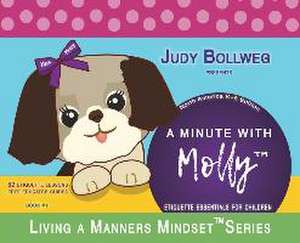 A Minute with Molly: Etiquette Essentials for Children de Judy Bollweg