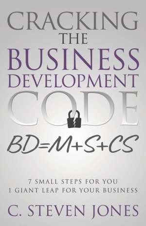 Cracking the Business Development Code de C. Steven Jones