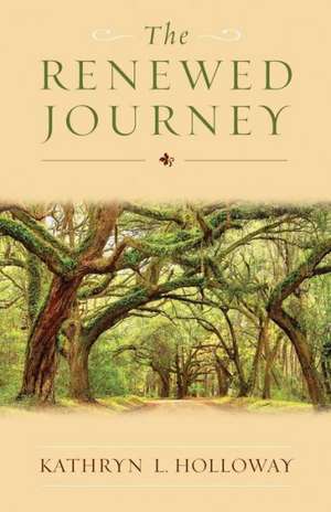 The Renewed Journey de Kathryn L. Holloway