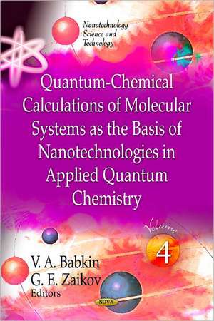 Quantum-Chemical Calculations of Molecular System as the Basis of Nanotechnologies in Applied Quantum Chemistry de G. E. Zaikov