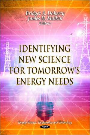 Identifying New Science for Tomorrow's Energy Needs de Bridget A. Doherty