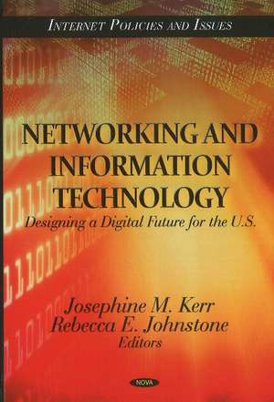 Networking & Information Technology: Designing a Digital Future for the U.S. de Josephine M Kerr