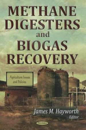 Methane Digesters & Biogas Recovery de James M. Hayworth