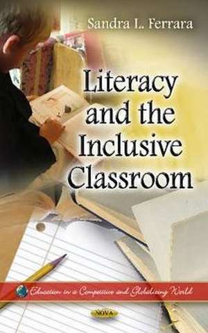 Literacy & the Inclusive Classroom de Sandra L. Ferrara