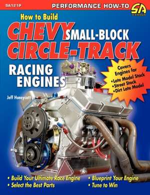 How to Build Chevy Small-Block Circle-Track Racing Engines de Jeff Huneycutt