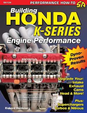 Building Honda K-Series Engine Performance de Richard Holdener