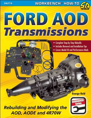 Ford AOD Transmissions: Rebuilding and Modifying the AOD, AODE and 4R70W de George Reid