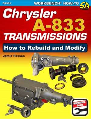 Chrysler A-833 Transmissions: How to Rebuild and Modify de Jamie Passon