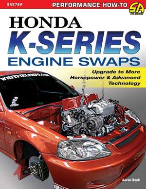 Honda K-Series Engine Swaps de Aaron Bonk