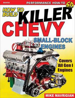 How to Build Killer Chevy Sb Engines de Mike Mavrigian