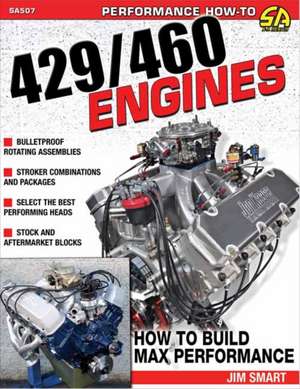 Ford 429/460 Engines: Htb Max Perf de Jim Smart