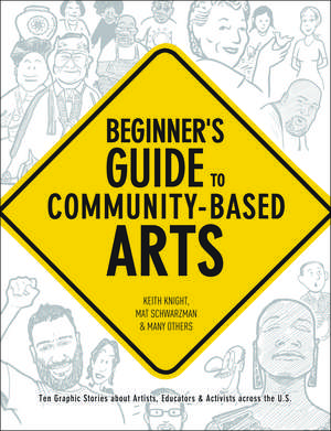 Beginner`s Guide to Community–Based Arts, 2nd Edition de Keith Knight