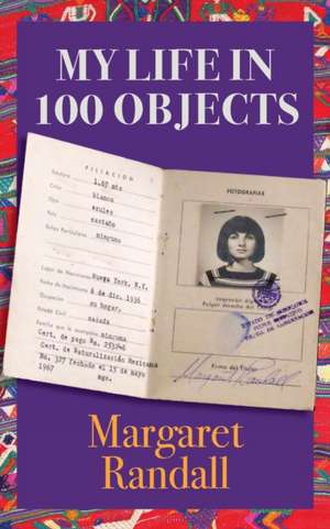 My Life in 100 Objects de Margaret Randall