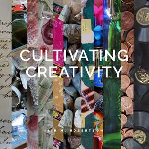 Cultivating Creativity de Iain Robertson