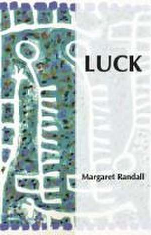 Luck de Margaret Randall