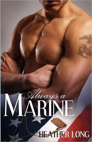 Always a Marine: Two Zombie Novels in One de Heather Long