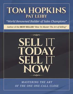 Sell It Today, Sell It Now de Tom Hopkins