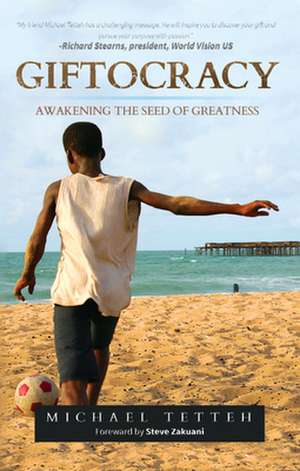 Giftocracy: Awakening the Seeds of Greatness de Michael Tetteh