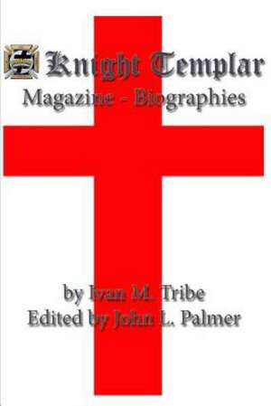 Knight Templar Magazine - Biographies de Ivan M. Tribe