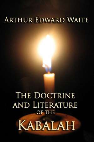 The Doctrine and Literature of the Kabalah de Arthur Edward Waite