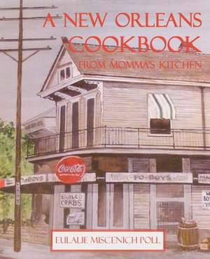 A New Orleans Cookbook from Momma's Kitchen de Eulalie Miscenich Poll