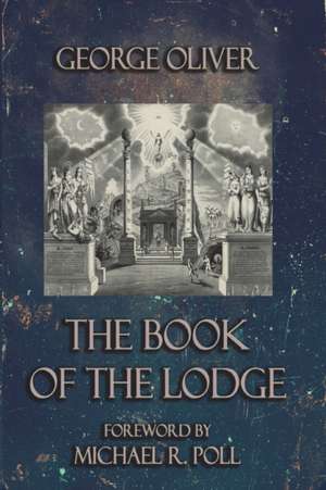 The Book of the Lodge de George Oliver