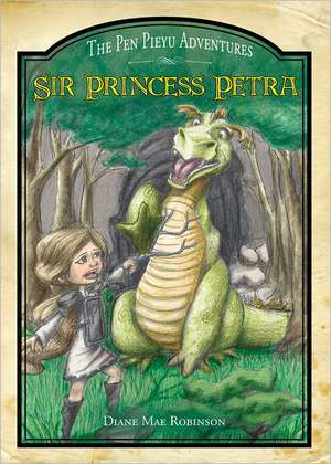 Sir Princess Petra: The Pen Pieyu Adventures de Diane Mae Robinson