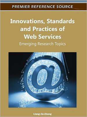 Innovations, Standards and Practices of Web Services de Liang-Jie Zhang